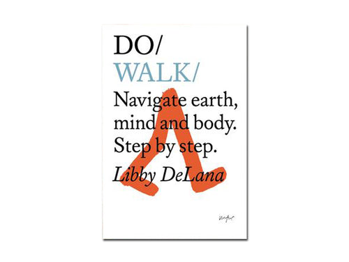 Libby DeLana – Do Walk: Navigate earth, mind and body. Step by step.